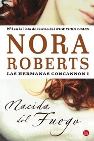 Nacida del fuego/ Born in Fire (Las Hermanas Concannon/ Born in Trilogy) (Spanish Edition)