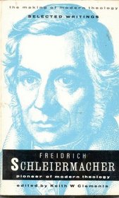 Friedrich Schleiermacher: Pioneer of Modern Theology (Making of Modern Theology)