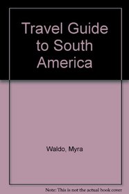 Myra Waldo's Travel Guide: South America