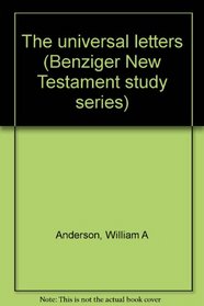 The universal letters (Benziger New Testament study series)