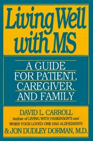 Living Well With MS: A Guide for Patient, Caregiver, and Family