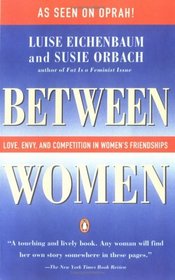 Between Women: Love, Envy and Competition in Women's Friendships