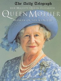 Her Majesty Queen Elizabeth the Queen Mother: Woman of the Century