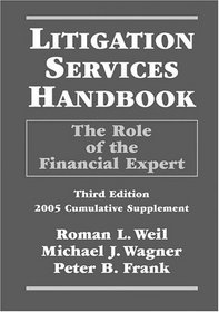 Litigation Services Handbook: The Role of the Financial Expert, 2005 Cumulative Supplement