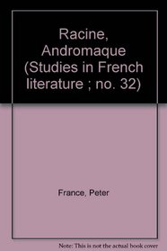 Racine, Andromaque (Studies in French literature ; no. 32)