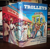 Trolleys: Riding and Remembering the Electric Interurban Railways