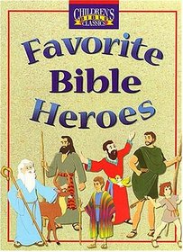 Favorite Bible Heroes (Children's Bible Classics)