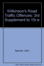 Wilkinson's Road Traffic Offences: 3rd Supplement to 15r.e
