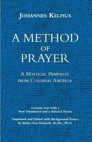 A Method of Prayer. A Mystical Pamphlet from Colonial America (English and German Edition)