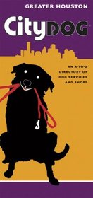 City Dog - Houston: An A-to-z Directory Of Dog-related Services And Shops (City Dog Guidebooks)