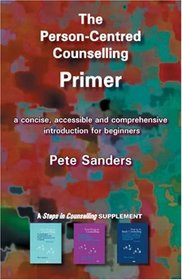 The Person-centred Counselling Primer: A Steps in Counselling Supplement (Counselling Primers)
