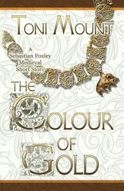The Colour of Gold: A Sebastian Foxley Medieval Short Story (Sebastian Foxley Medieval Mystery) (Volume 2)