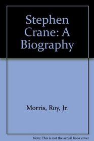 Stephen Crane: A Biography