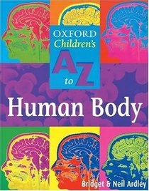 Oxford Children's A To Z to the Human Body (Oxford Children's A-Z S.)
