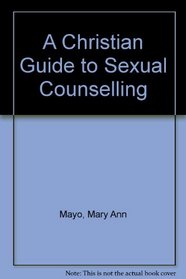 A Christian Guide to Sexual Counseling: Recovering the Mystery and the Reality of One Flesh