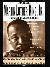 The Martin Luther King, Jr. Companion : Quotations from the Speeches, Essays, and Books of Martin Luther King, Jr.