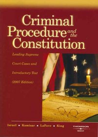 Criminal Procedure and the Constitution, 2007 ed. (American Casebook Series)
