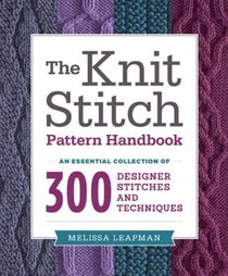 Indispensable Knitting Stitches: The Essential Collection of 300 Original Knitting Patterns