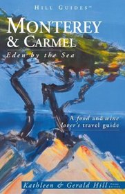 Monterey and Carmel, 3rd : Eden by the Sea (Hill Guides Series)