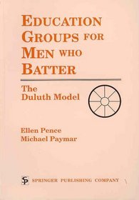 Education Groups for Men Who Batter: The Duluth Model