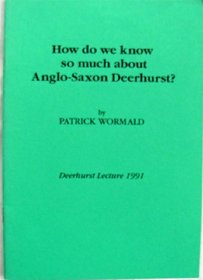 How Do We Know So Much About Anglo-Saxon Deerhurst?