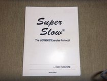 Super Slow: The Ultimate Exercise Protocol