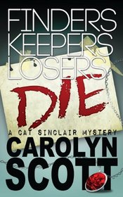 Finders Keepers Losers Die (humorous romantic mystery): Cat Sinclair Mystery #1 (Cat Sinclair Mysteries) (Volume 1)