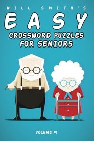 Will Smith Easy Crossword Puzzles For Seniors - Vol. 1 (The Lite  & Unique Jumbo Crossword Puzzle Series)