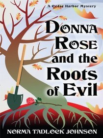 Donna Rose and the Roots of Evil: A Cedar Harbor Mystery (Wheeler Large Print Cozy Mystery)