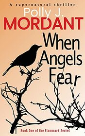 When Angels Fear (The Flammark Series)