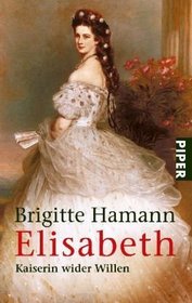 Elisabeth: Kaiserin wider Willen (Serie Piper) (German Edition)