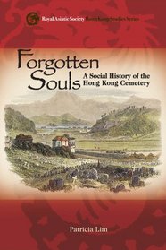 Forgotten Souls: A Social History of the Hong Kong Cemetery