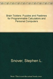 Brain ticklers: Puzzles & pastimes for programmable calculators (A Spectrum book)