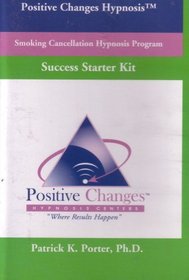 Positive Changes Hypnosis Smoking Cancellation Hypnosis Program Success Starter Kit: Where Results Happen (Audio Cassette Tapes 2000 Publishing, Second Edition)