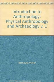 Introduction to Anthropology: Physical Anthropology and Archaeology v. 1 (The Dorsey series in anthropology)
