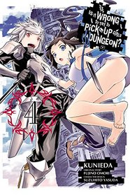 Is It Wrong to Try to Pick Up Girls in a Dungeon?, Vol. 4 (manga) (Is It Wrong to Try to Pick Up Girls in a Dungeon (manga))