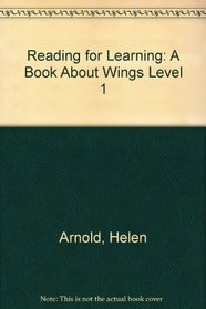 Reading for Learning: A Book About Wings Level 1