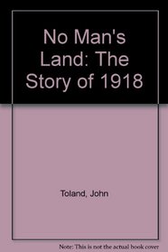 No Man's Land: The Story of 1918