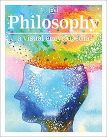 Philosophy A Visual Encyclopedia (DK Children's Visual Encyclopedias)