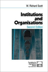 Institutions and Organizations (Foundations for Organizational Science)
