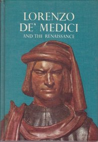Lorenzo de' Medici and the Renaissance (A Horizon caravel book)