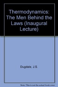 Thermodynamics: The Men Behind the Laws: An Inaugural Lecture