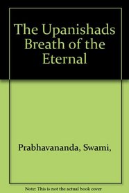 The Upanishads Breath of the Eternal
