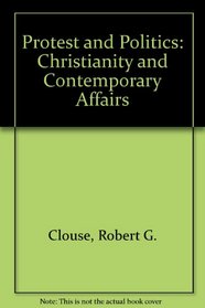 Protest and Politics: Christianity and Contemporary Affairs