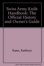 Swiss Army Knife Handbook: The Official History and Owner's Guide
