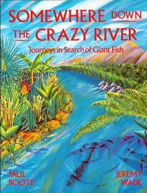 Somewhere Down the Crazy River: Journeys in Search of Giant