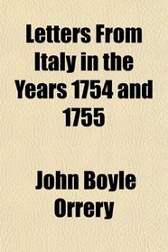 Letters From Italy in the Years 1754 and 1755