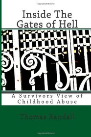 Inside the gates of Hell: A Survivors view of Childhood Abuse