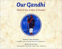 Our Gandhi: Child of Fear to Man of Freedom