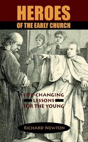 Heroes of the Early Church: Life-changing Lessons for the Young